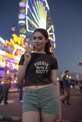 Foodie with a booty Crop Top